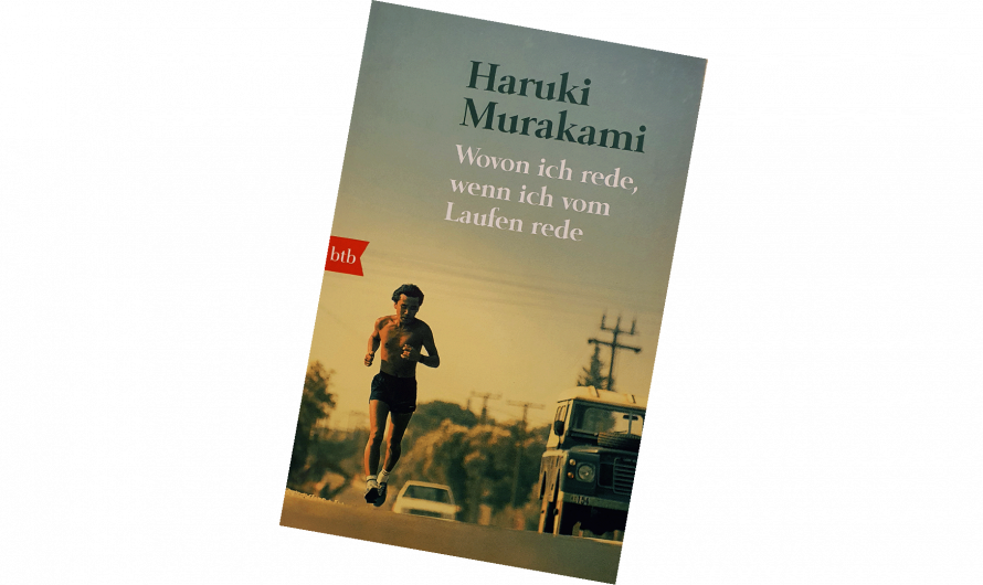 Haruki Murakami – Wovon ich rede, wenn ich vom Laufen rede
